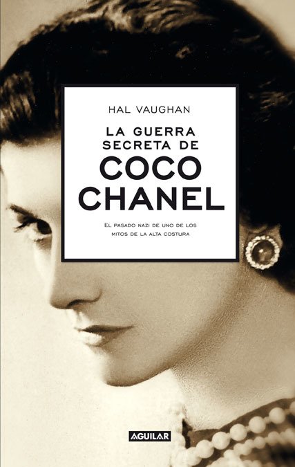 LA GUERRA SECRETA DE COCO CHANEL. El pasado nazi de uno de los mitos de la alta costura