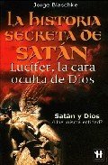 Portada de LA HISTORIA SECRETA DE SATÁN. Lucifer, la cara oculta de Dios