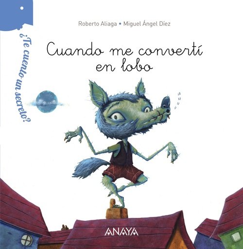 Portada de ¿TE CUENTO UN SECRETO? CUANDO ME CONVERTÍ EN LOBO