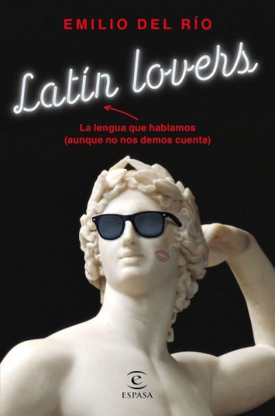 LATIN LOVERS. La lengua que hablamos (aunque no nos demos cuenta)
