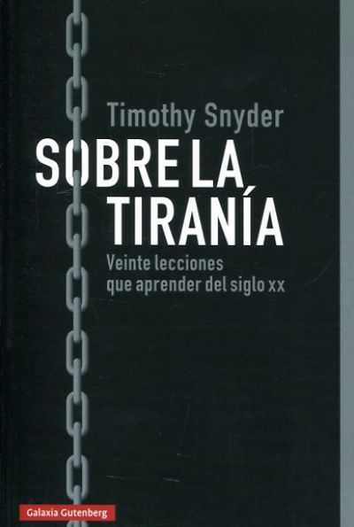 SOBRE LA TIRANÍA. Veinte lecciones que aprender del siglo XX