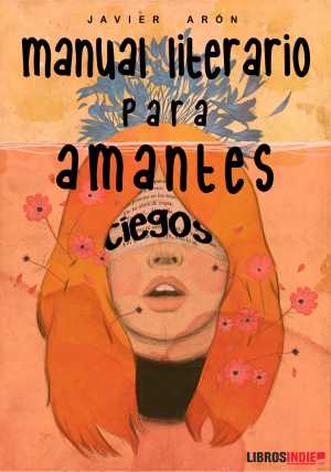 Portada de MANUAL LITERARIO PARA AMANTES CIEGOS