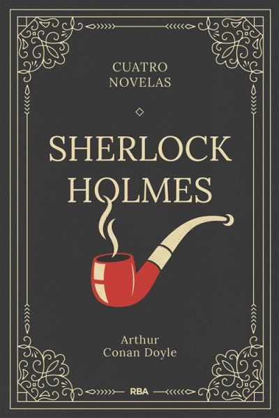 SHERLOCK HOLMES. Cuatro novelas
