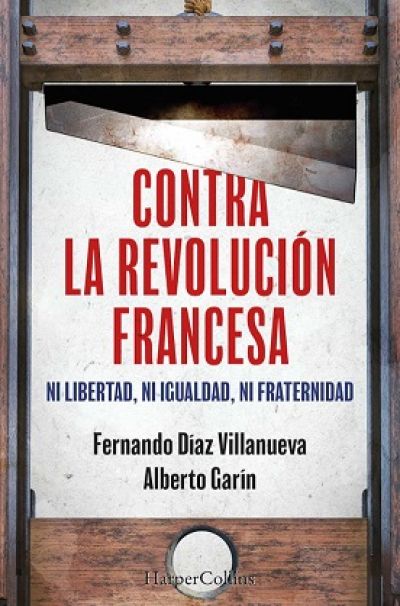 Portada de CONTRA LA REVOLUCIÓN FRANCESA. Ni libertad, ni igualdad, ni fraternidad