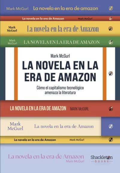 Portada de LA NOVELA EN LA ERA DE AMAZON. Cómo el capitalismo tecnológico amenaza la literatura