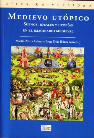 Portada de MEDIEVO UTÓPICO. Sueños, ideales y utopías en el imaginario medieval