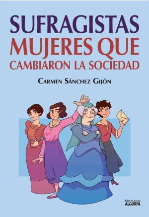 Portada de SUFRAGISTAS: MUJERES QUE CAMBIARON LA SOCIEDAD