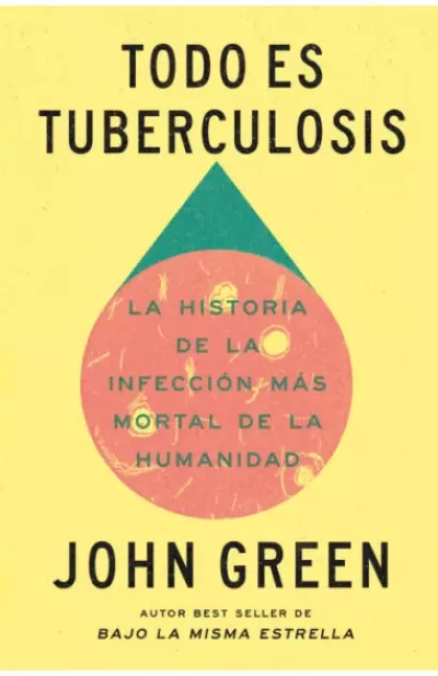 Portada de TODO ES TUBERCULOSIS. La historia de la infección más mortal de la humanidad