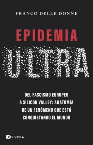 Portada de EPIDEMIA ULTRA. Del fascismo europeo a Silicon Valley: Anatomia de un fenómeno que está conquistando el mundo