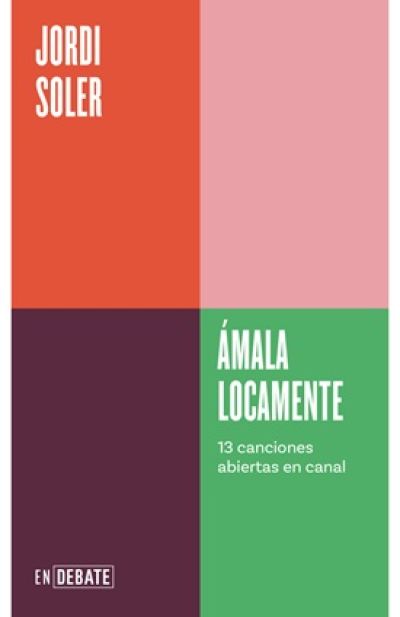 ÁMALA LOCAMENTE.  13 canciones abiertas en canal