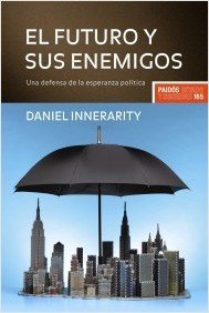 EL FUTURO Y SUS ENEMIGOS. Una defensa de la esperanza política