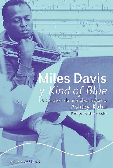 Portada de MILES DAVIS Y KIND OF BLUE. La creación de una obra maestra