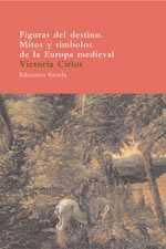 FIGURAS DEL DESTINO. Mitos y símbolos de la Europa medieval