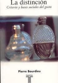 LA DISTINCION. CRITERIOS Y BASES SOCIALES DEL GUSTO