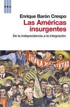 Portada de LAS AMÉRICAS INSURGENTES. De la independencia a la integración