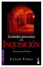 GRANDES PROCESOS DE LA INQUISICIÓN. Seis relatos prohibidos