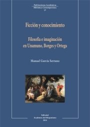 Portada de FILOSOFÍA E IMAGINACIÓN EN UNAMUNO, BORGES Y ORTEGA. Ficción y conocimiento