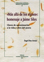 «MÁS ALLÁ DE LOS SIGNOS»: HOMENAJE A JAIME SILES. Claves de aproximación a la vida y obra del poeta
