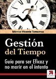GESTIÓN DEL TIEMPO: La guía definitiva para ser eficaz y no morir en el intento