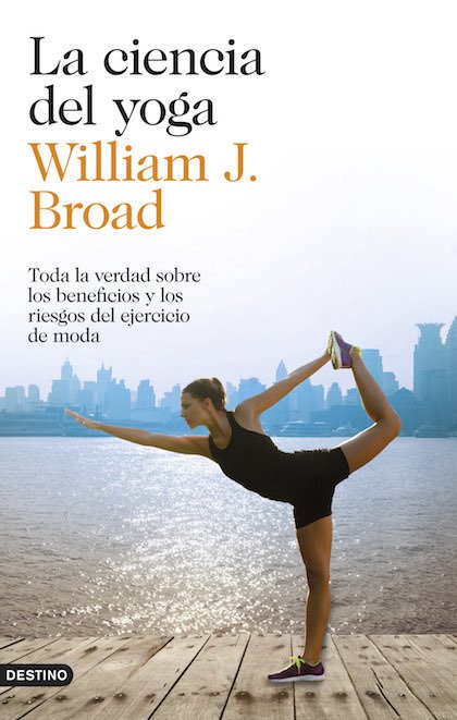 Portada de LA CIENCIA DEL YOGA. Toda la verdad sobre los beneficios y los riesgos del ejercicio de moda