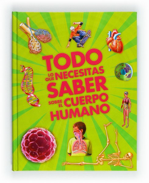 Portada de TODO LO QUE NECESITAS SABER SOBRE EL CUERPO HUMANO