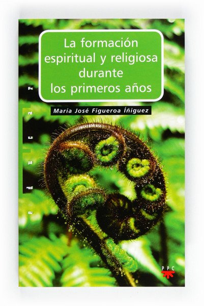 Portada de LA FORMACIÓN ESPIRITUAL Y RELIGIOSA DURANTE LOS PRIMEROS AÑOS