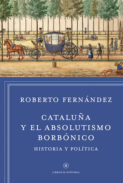 CATALUÑA Y EL ABSOLUTISMO BORBÓNICO. Historia y política