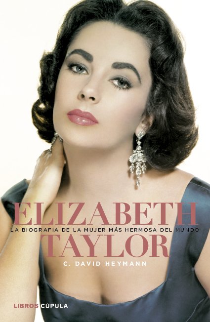 Portada de ELIZABETH TAYLOR. LA BIOGRAFÍA DE LA MUJER MÁS HERMOSA DEL MUNDO