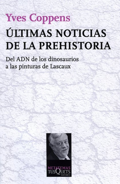 ÚLTIMAS NOTICIAS DE LA PREHISTORIA. Del ADN de los dinosaurios a las pinturas de Lascaux