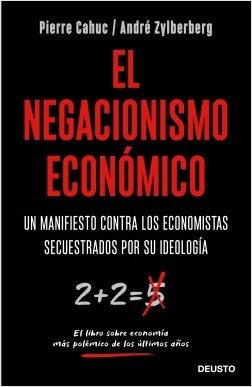 Portada de EL NEGACIONISMO ECONÓMICO. Un manifiesto contra los economistas secuestrados por su ideología