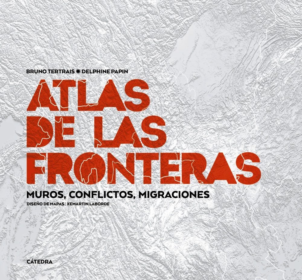 Portada de ATLAS DE LAS FRONTERAS. Muros, conflictos, migraciones