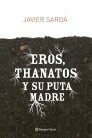 EROS, THANATOS Y SU PUTA MADRE