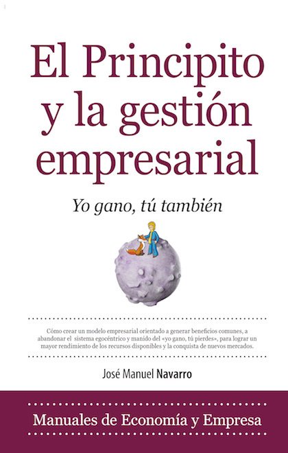 EL PRINCIPITO Y LA GESTIÓN EMPRESARIAL. Yo gano, tú también