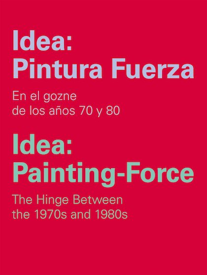 IDEA: PINTURA FUERZA. En el gozne de los años 70 y 80