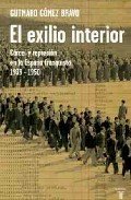 EL EXILIO INTERIOR. Cárcel y represión en la España Franquista 1939-1950