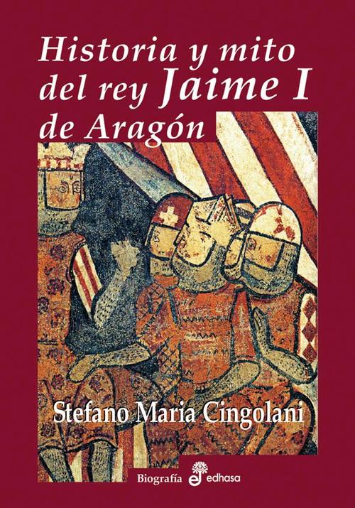 Portada de HISTORIA Y MITO DEL REY JAIME I DE ARAGÓN