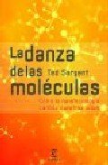 Portada de LA DANZA DE LAS MOLECULAS: COMO LA NANOTECNOLOGIA CAMBIA NUESTRAS VIDAS