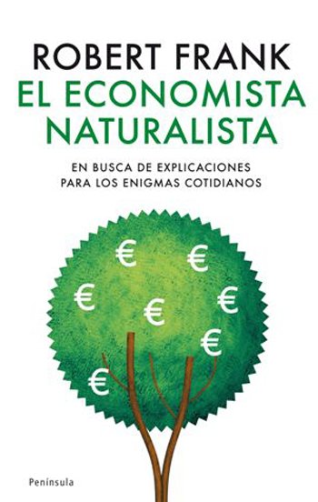 Portada de EL ECONOMISTA NATURALISTA. En busca de explicaciones para los enigmas cotidianos