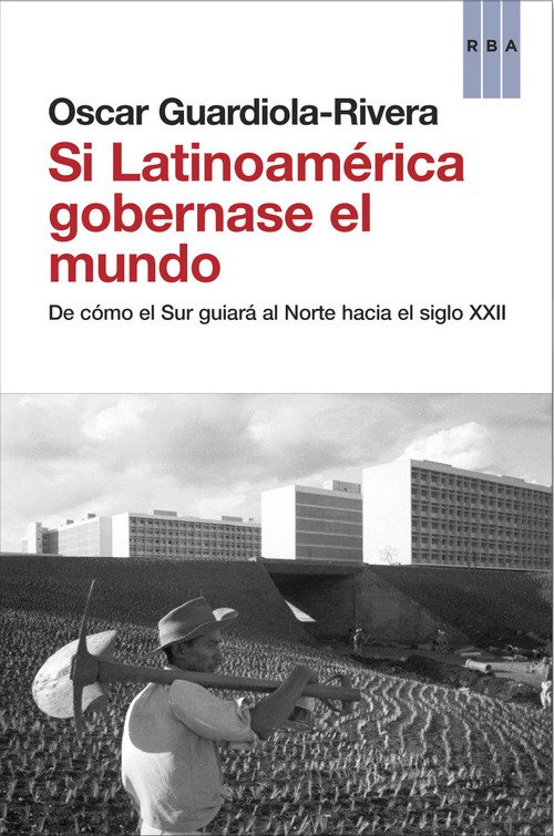 SI LATINOAMÉRICA GOBERNASE EL MUNDO