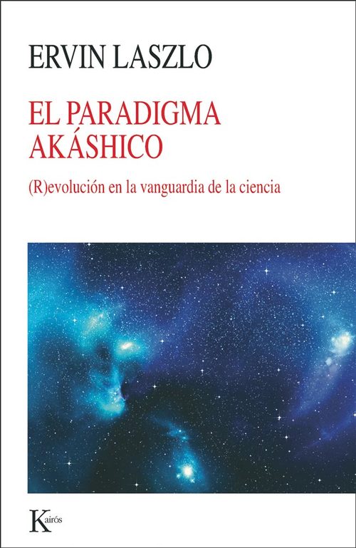 EL PARADIGMA AKÁSHICO. Revolución en la vanguardia de la ciencia