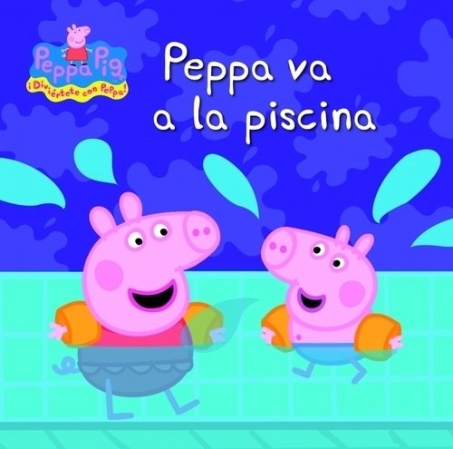 PEPPA PIG: PEPPA VA A LA PISCINA ¡Diviértete con Peppa!