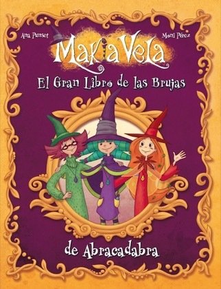 Portada de EL GRAN LIBRO DE LAS BRUJAS DE ABRACADABRA (MAKIA VELA)