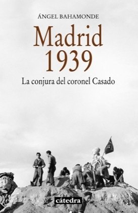 Portada de MADRID, 1939. La conjura del coronel Casado