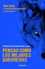Portada de PENSAR COMO LOS MEJORES GUERREROS. El método de los Navy SEAL´s para liderar y vencer