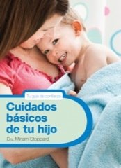 Portada de CUIDADOS BÁSICOS DE TU HIJO