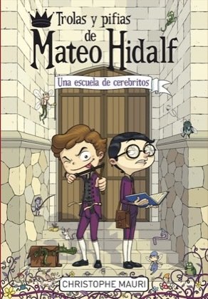 Portada de TROLAS Y PIFIAS DE MATEO HIDALF 2. UNA ESCUELA DE CEREBRITOS
