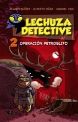LECHUZA DETECTIVE 2: Operación Petroglifo