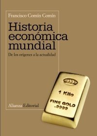 HISTORIA ECONÓMICA MUNDIAL. De los orígenes a la actualidad