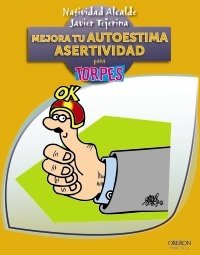 Portada de MEJORA TU AUTOESTIMA. ASERTIVIDAD PARA TORPES