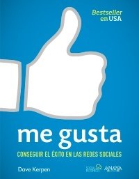 Portada de ME GUSTA. CONSEGUIR EL ÉXITO EN LAS REDES SOCIALES